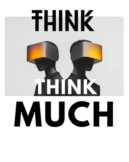 Think Much